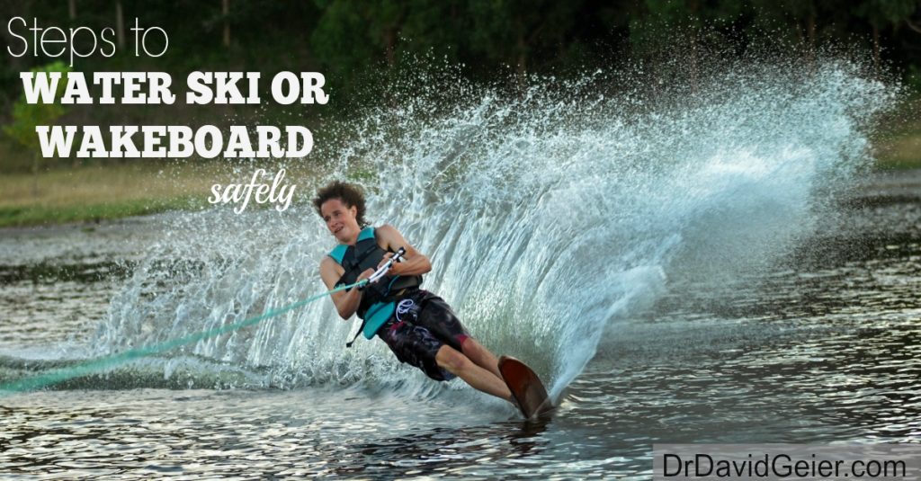 Tips To Water Ski And Wakeboard Safely Dr Geier